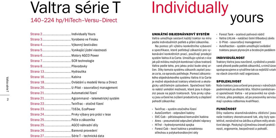 .. U-Pilot souvraťový management Strana 21... Automatické řízení Strana 21... Agcommand telemetrický systém Strana 22.