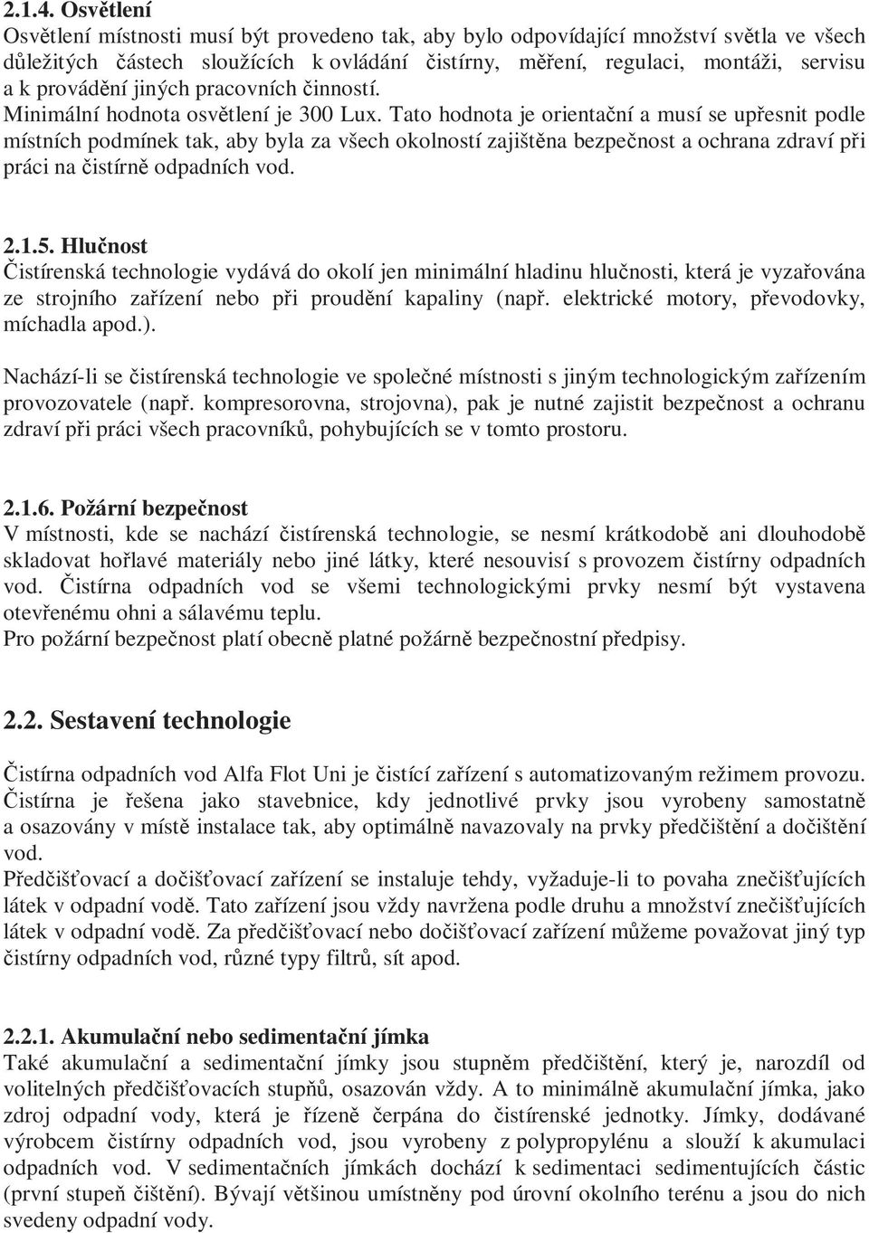 provádění jiných pracovních činností. Minimální hodnota osvětlení je 300 Lux.