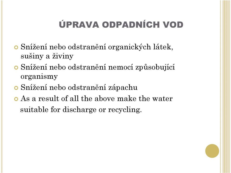 způsobující organismy Snížení nebo odstranění zápachu As a