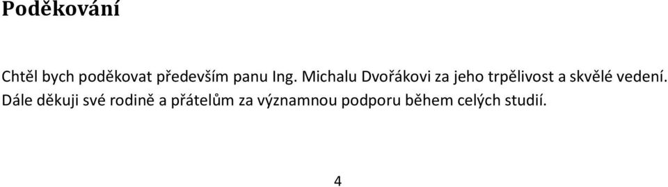 Michalu Dvořákovi za jeho trpělivost a skvělé