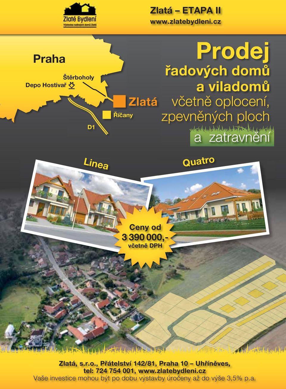 oplocení, zpevněných ploch a zatravnění Linea Quatro Ceny od 3 390 000,- včetně DPH