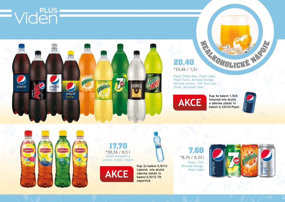 0,33l/24 Pepsi 17,70 *20,36 / 0,5 l Lipton Raspberry Lemon, Green, Peach AKCE Kup 2x balení 0,5l/12 Liptonů