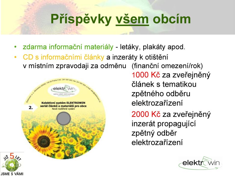 (finanční omezení/rok) 1000 Kč za zveřejněný článek s tematikou zpětného odběru