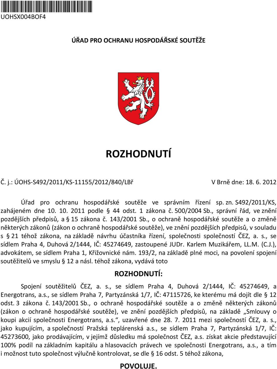 , správní řád, ve znění pozdějších předpisů, a 15 zákona č. 143/2001 Sb.