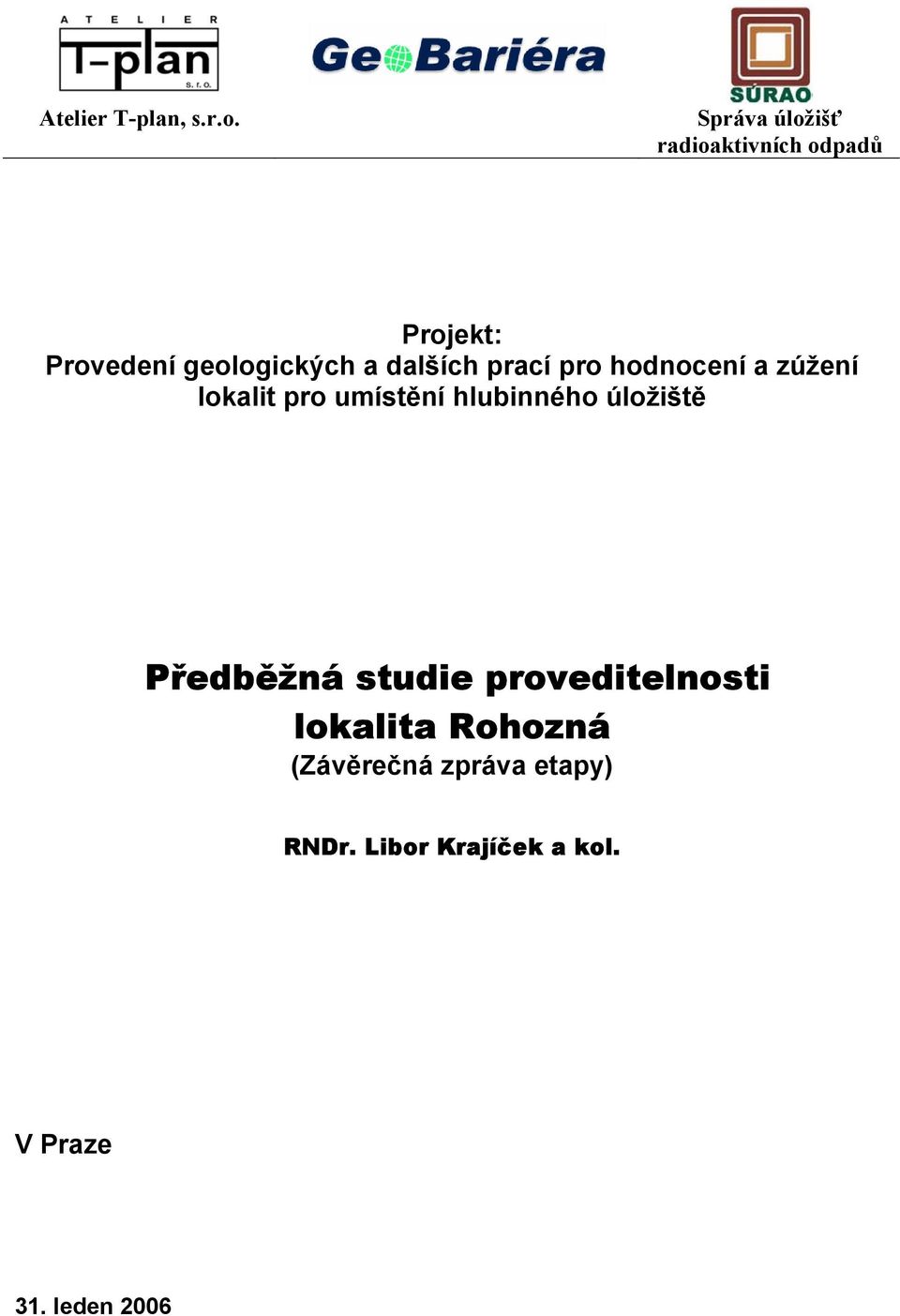 dalších prací pro hodnocení a zúžení lokalit pro umístění hlubinného