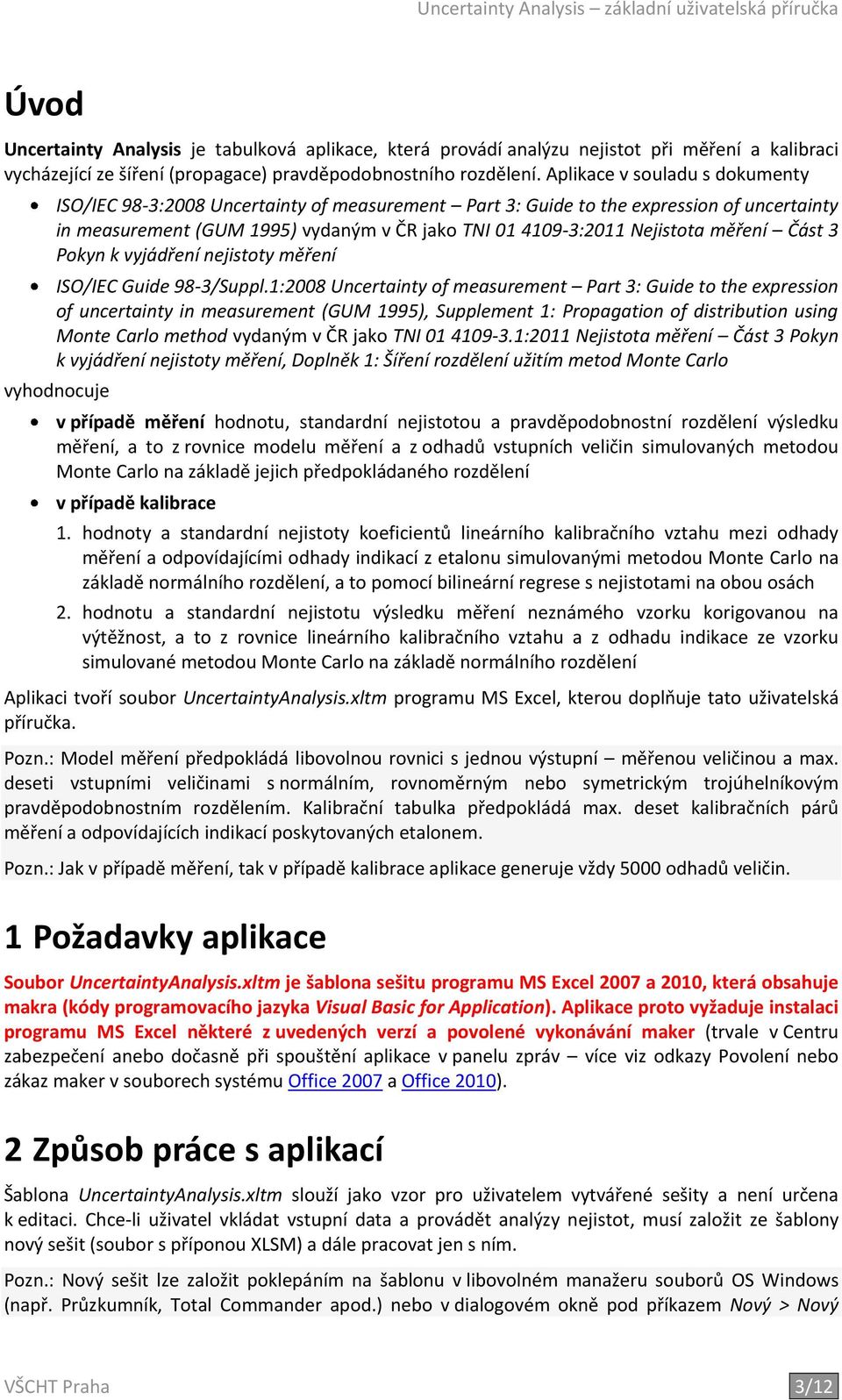 měření Část 3 Pokyn k vyjádření nejistoty měření ISO/IEC Guide 98-3/Suppl.