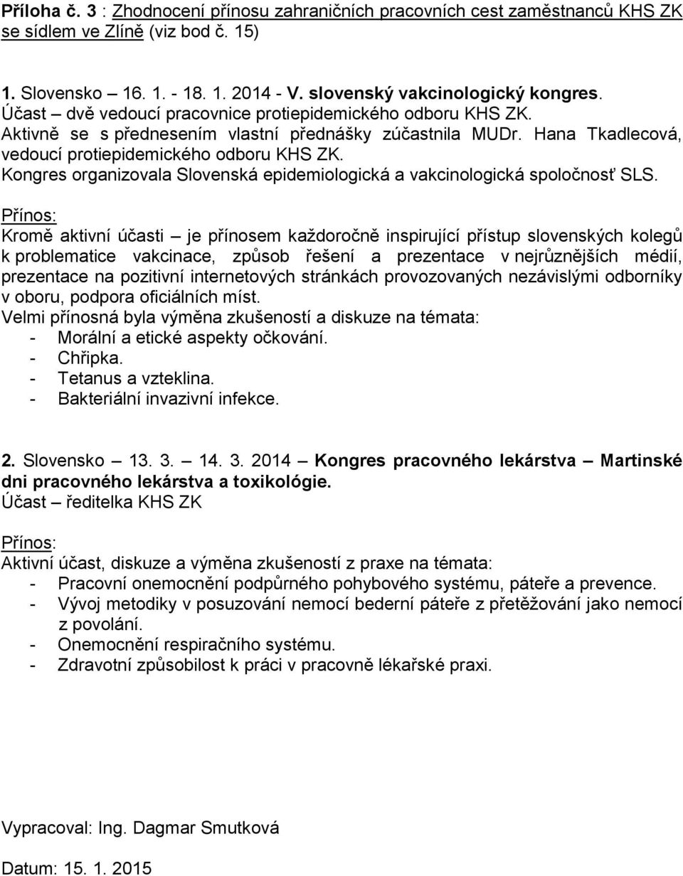 Kongres organizovala Slovenská epidemiologická a vakcinologická spoločnosť SLS.