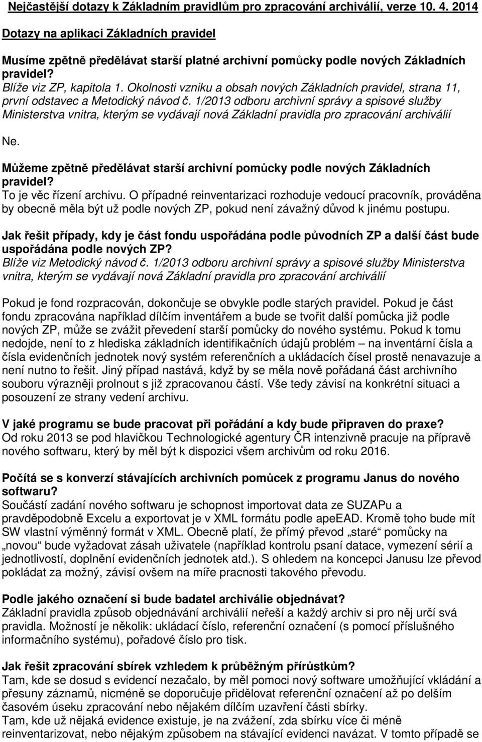 Okolnosti vzniku a obsah nových Základních pravidel, strana 11, první odstavec a Metodický návod č.