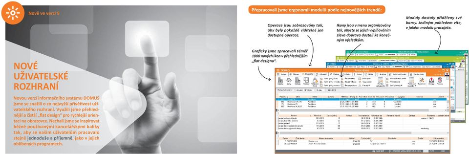 NOVÉ UŽIVATELSKÉ ROZHRANÍ Novou verzí informačního systému DOMUS jsme se snažili o co nejvyšší přívětivost uživatelského rozhraní.