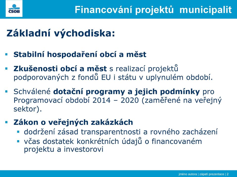 Schválené dotační programy a jejich podmínky pro Programovací období 2014 2020 (zaměřené na veřejný sektor).