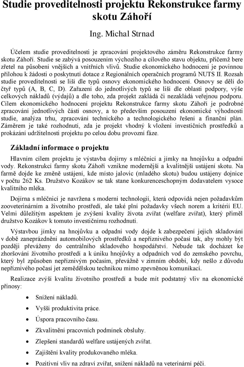 Studie ekonomického hodnocení je povinnou přílohou k žádosti o poskytnutí dotace z Regionálních operačních programů NUTS II.