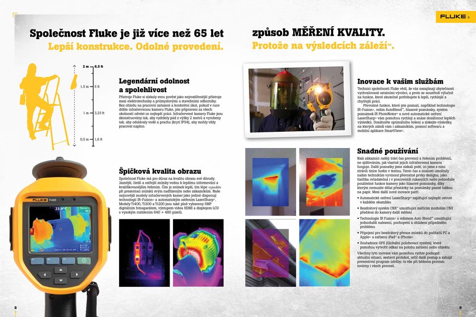 Bez ohledu na pracovní zařazení a konkrétní úkol, pokud v ruce držíte infračervenou kameru Fluke, jste připraveni za všech okolností odvést co nejlepší práci.