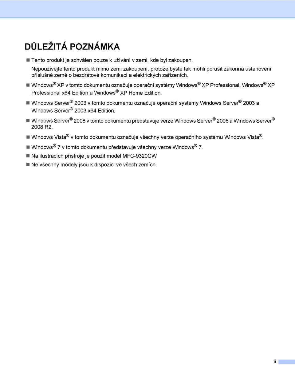 Windows XP v tomto dokumentu označuje operační systémy Windows XP Professional, Windows XP Professional x64 Edition a Windows XP Home Edition.