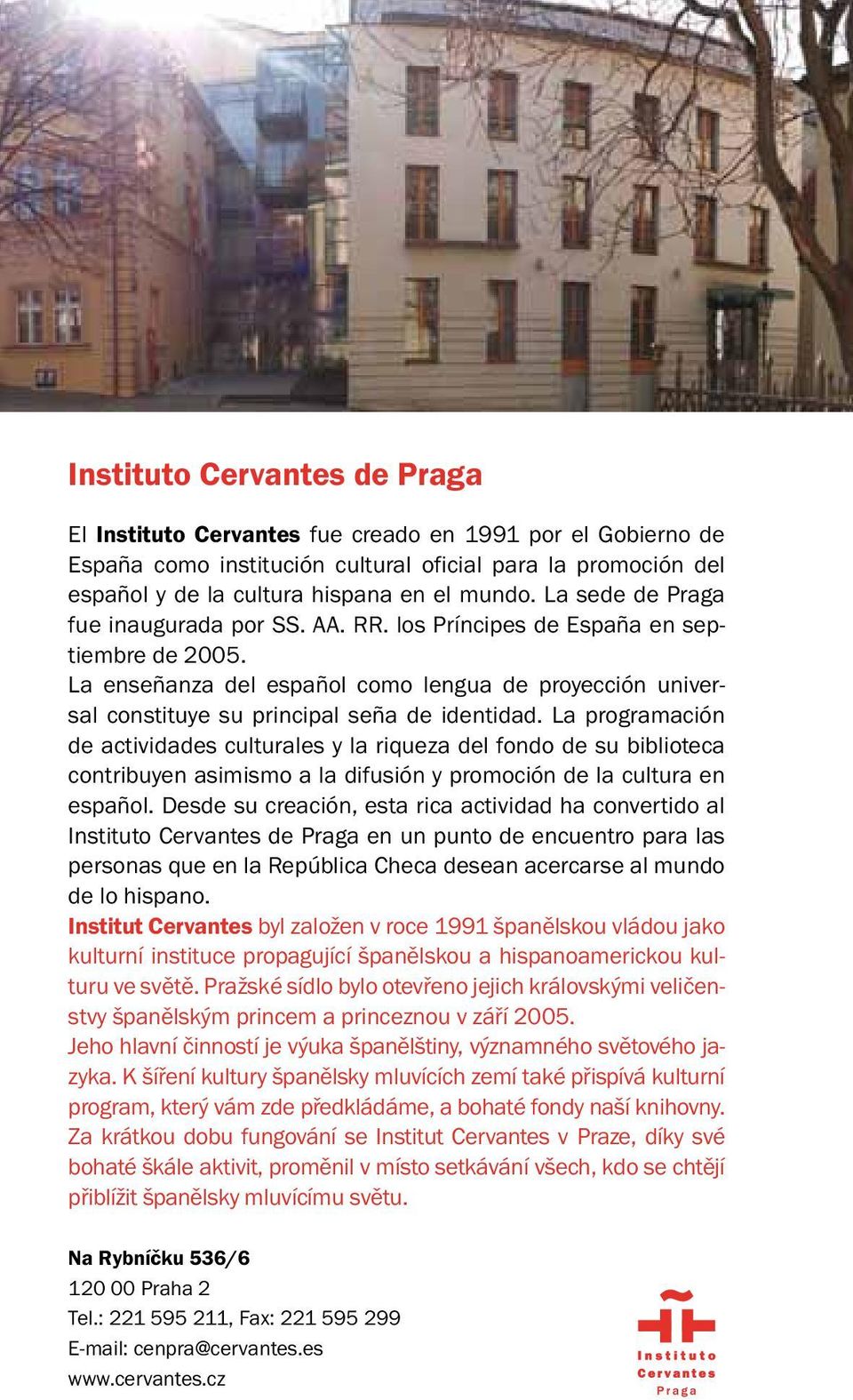 La programación de actividades culturales y la riqueza del fondo de su biblioteca contribuyen asimismo a la difusión y promoción de la cultura en español.