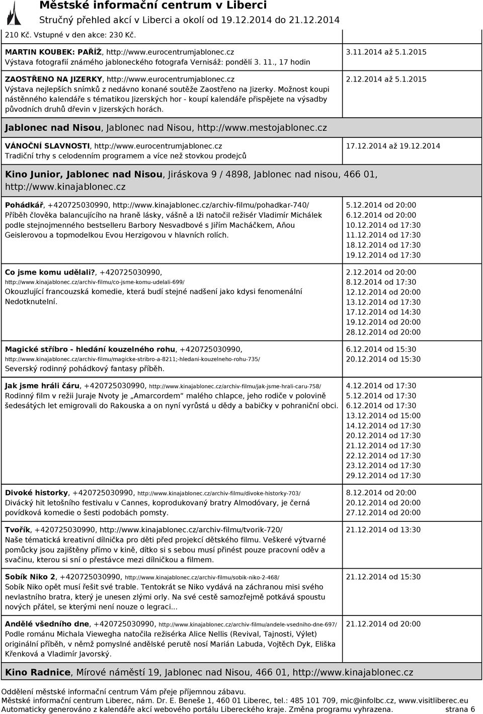 Možnost koupi nástěnného kalendáře s tématikou Jizerských hor - koupí kalendáře přispějete na výsadby původních druhů dřevin v Jizerských horách. 3.11