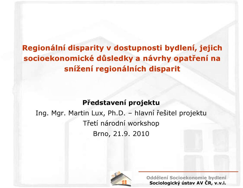 regionálních disparit Představení projektu Ing. Mgr.