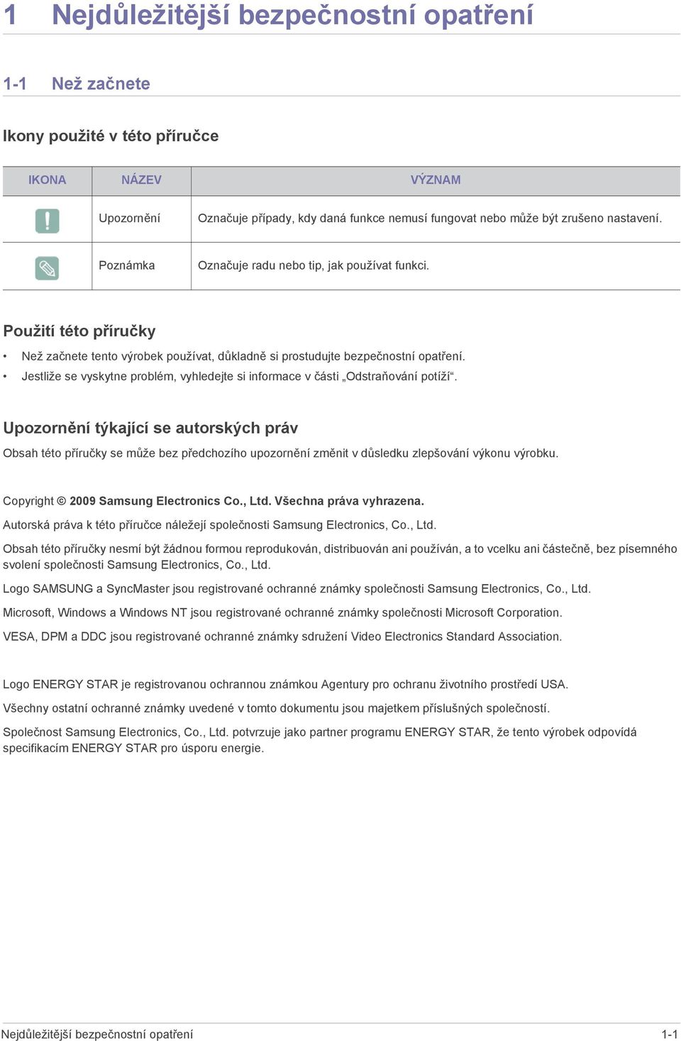 Jestliže se vyskytne problém, vyhledejte si informace v části Odstraňování potíží.