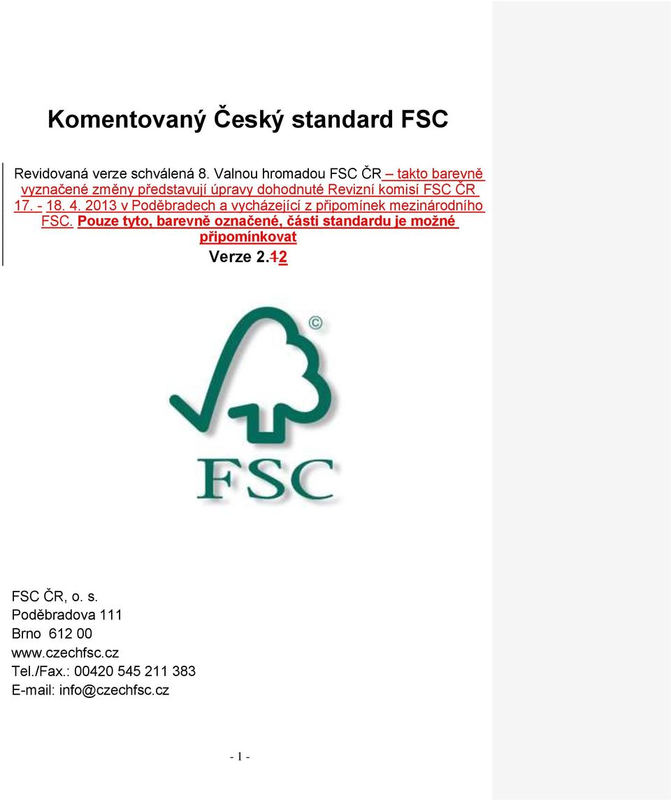 ČR 17. - 18. 4. 2013 v Poděbradech a vycházející z připomínek mezinárodního FSC.