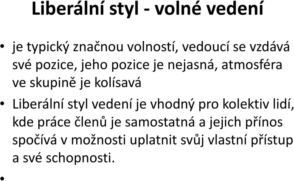 Liberální styl vedení je vhodný pro kolektiv lidí, kde práce členů je