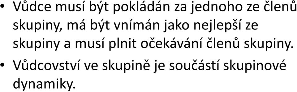 skupiny a musí plnit očekávání členů skupiny.