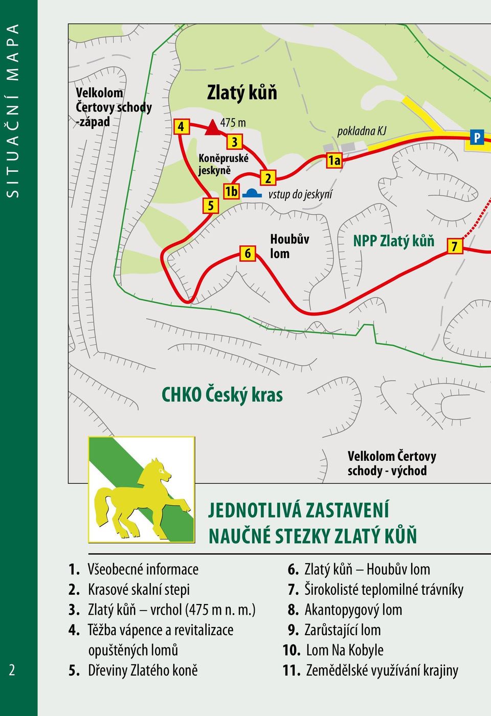 Zlatý kůň vrchol (475 m n. m.) 4. Těžba vápence a revitalizace opuštěných lomů 5.