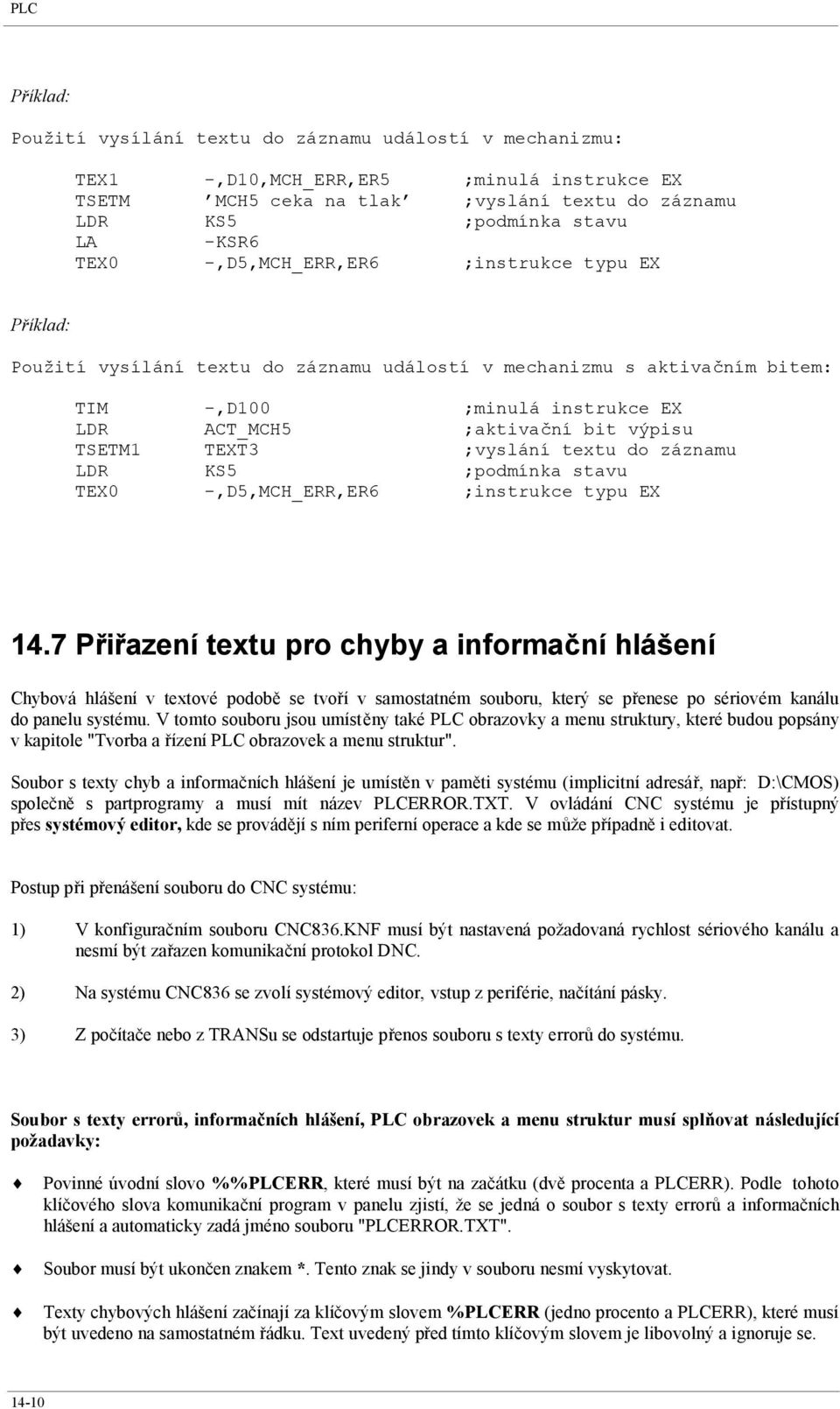 ;vyslání textu do záznamu LDR KS5 ;podmínka stavu TEX0 -,D5,MCH_ERR,ER6 ;instrukce typu EX 14.