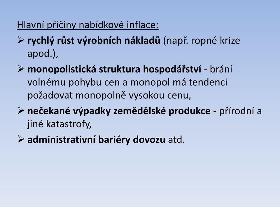 ), monopolistická struktura hospodářství - brání volnému pohybu cen a monopol