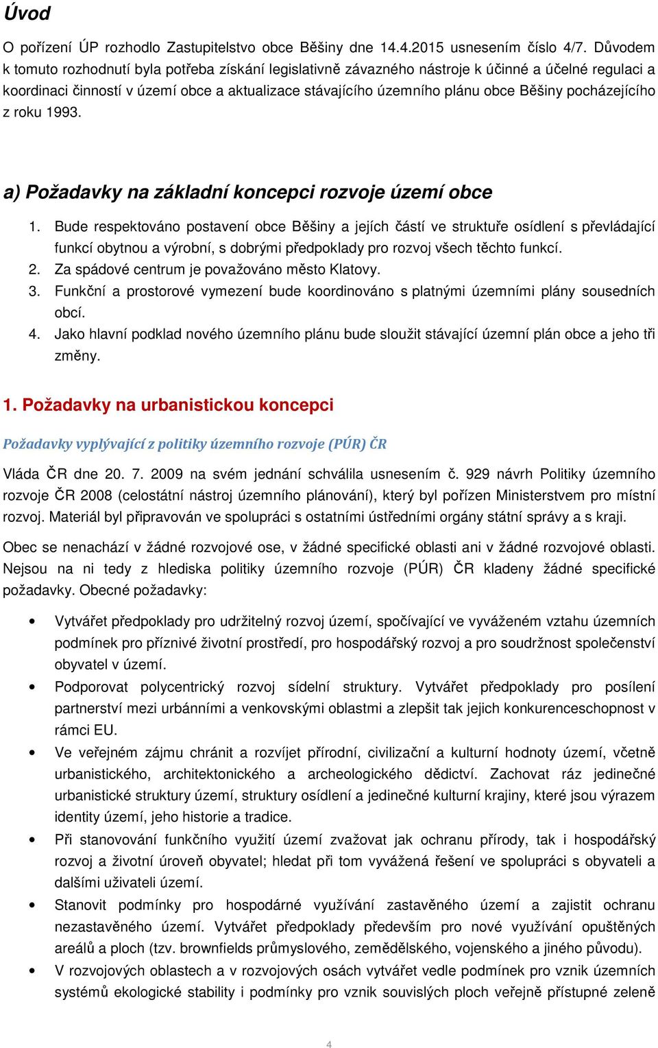 pocházejícího z roku 1993. a) Požadavky na základní koncepci rozvoje území obce 1.