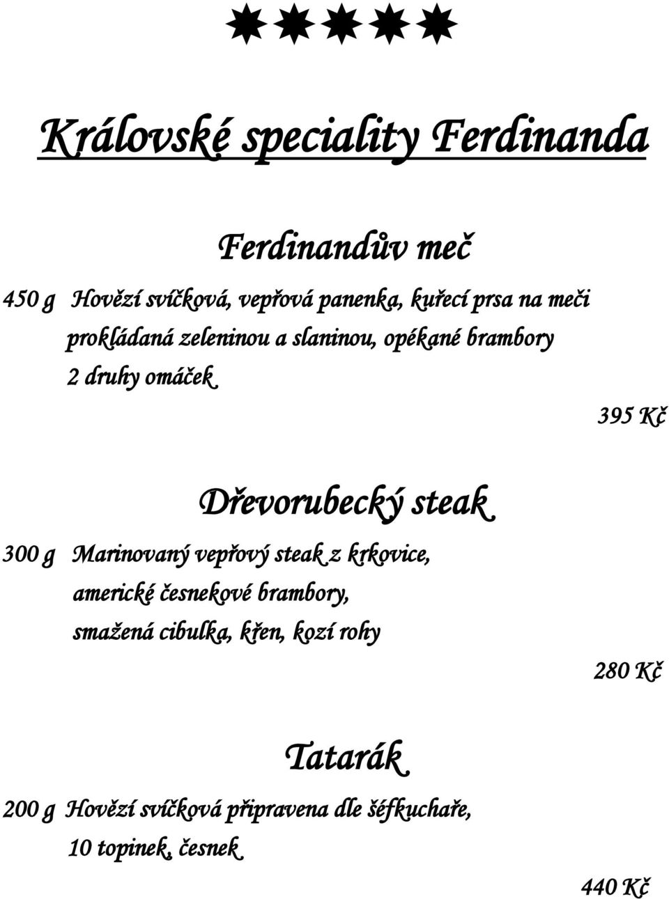 steak 300 g Marinovaný vepřový steak z krkovice, americké česnekové brambory, smažená cibulka,