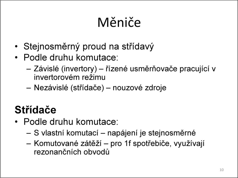 (střídače) nouzové zdroje Střídače Podle druhu komutace: S vlastní komutací