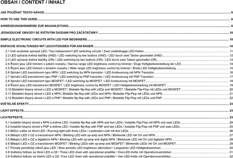 1 Dvě nezávisle spínané LED / Two independent LED switching circuits / Zwei unabhängige LED Ketten... 11 2.