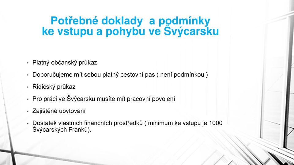 průkaz Pro práci ve Švýcarsku musíte mít pracovní povolení Zajištěné ubytování