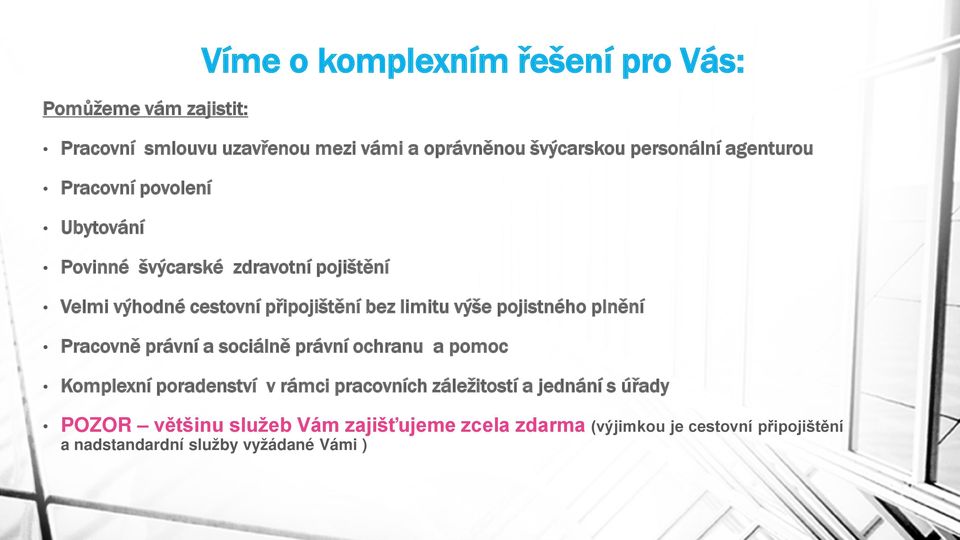 pojistného plnění Pracovně právní a sociálně právní ochranu a pomoc Komplexní poradenství v rámci pracovních záležitostí a