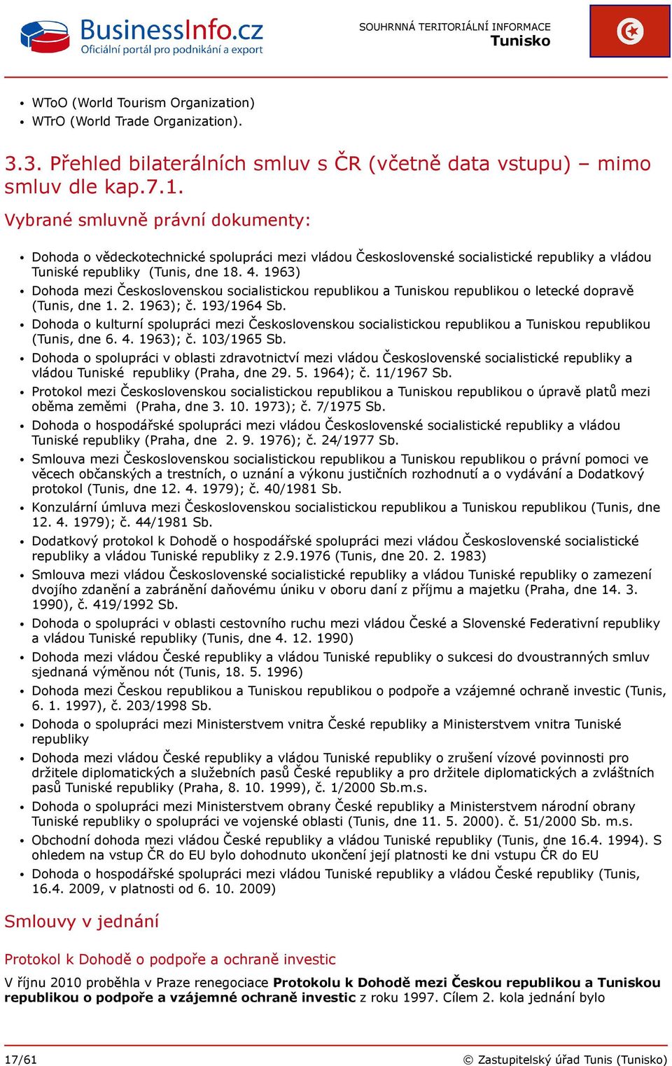 1963) Dohoda mezi Československou socialistickou republikou a u republikou o letecké dopravě (Tunis, dne 1. 2. 1963); č. 193/1964 Sb.