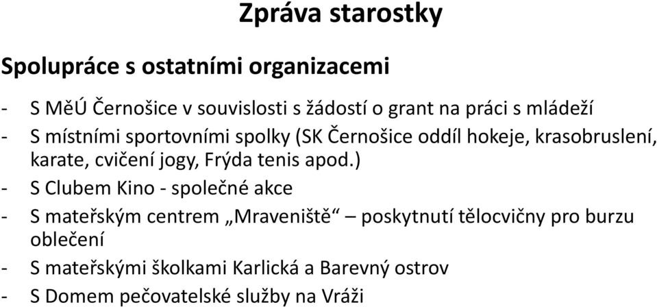 jogy, Frýda tenis apod.