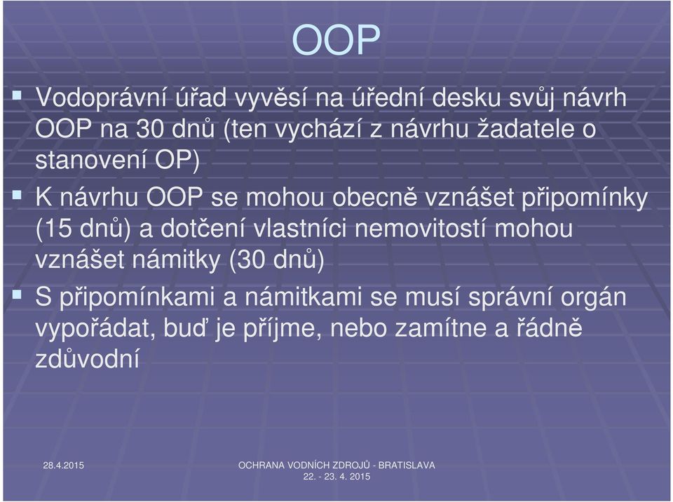 dnů) a dotčení vlastníci nemovitostí mohou vznášet námitky (30 dnů) S připomínkami a