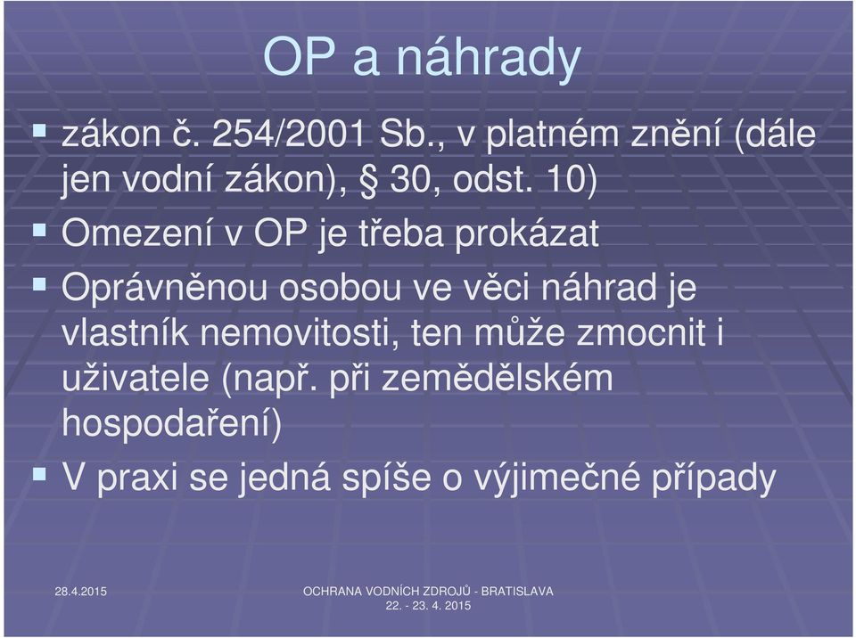 10) Omezení v OP je třeba prokázat Oprávněnou osobou ve věci náhrad je