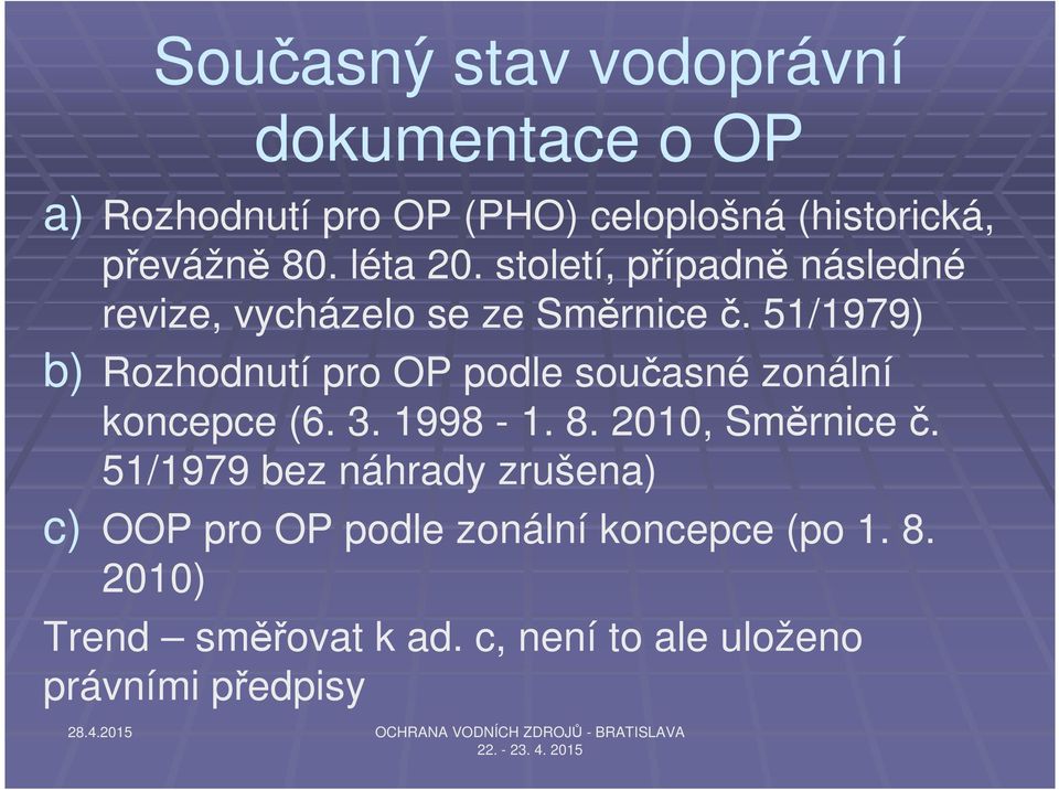 51/1979) b) Rozhodnutí pro OP podle současné zonální koncepce (6. 3. 1998-1. 8. 2010, Směrnice č.