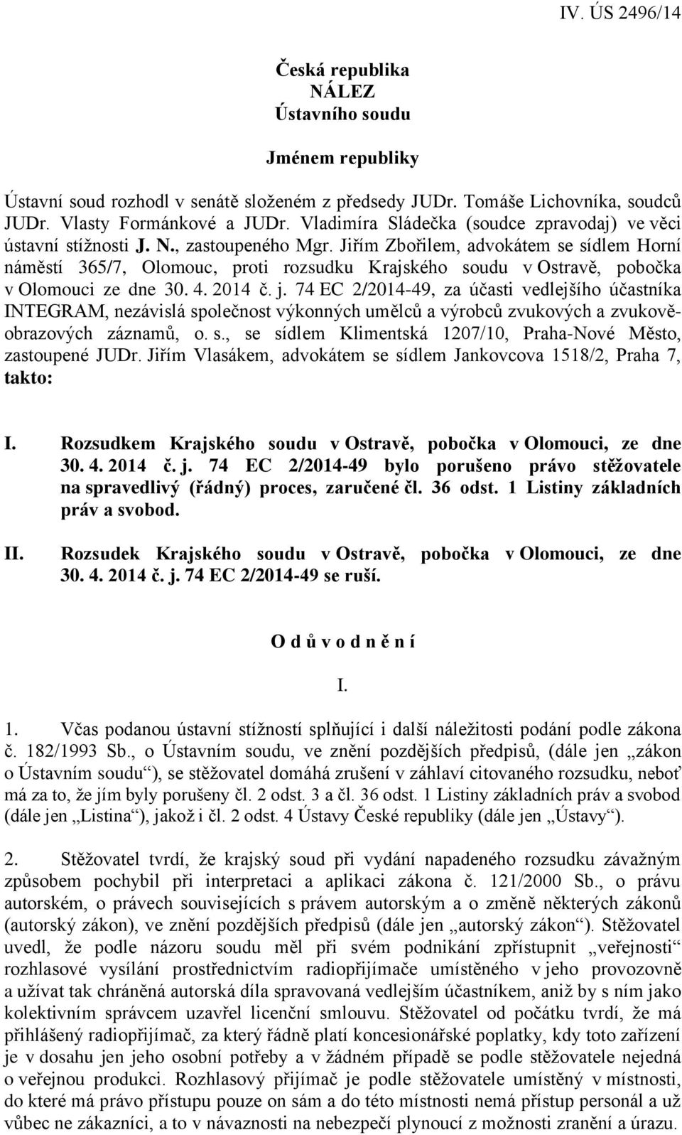 Jiřím Zbořilem, advokátem se sídlem Horní náměstí 365/7, Olomouc, proti rozsudku Krajského soudu v Ostravě, pobočka v Olomouci ze dne 30. 4. 2014 č. j.