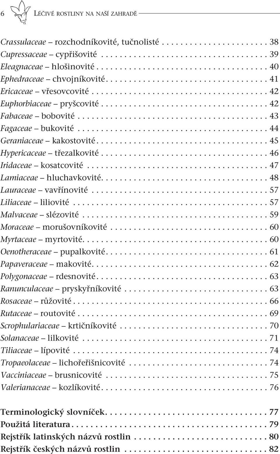 ................................... 42 Fabaceae bobovité......................................... 43 Fagaceae bukovité......................................... 44 Geraniaceae kakostovité.