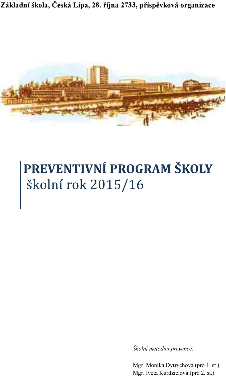 PROGRAM ŠKOLY š kolní rok 2015/16 Školní metodici