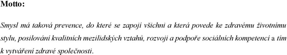 posilování kvalitních mezilidských vztahů, rozvoji a