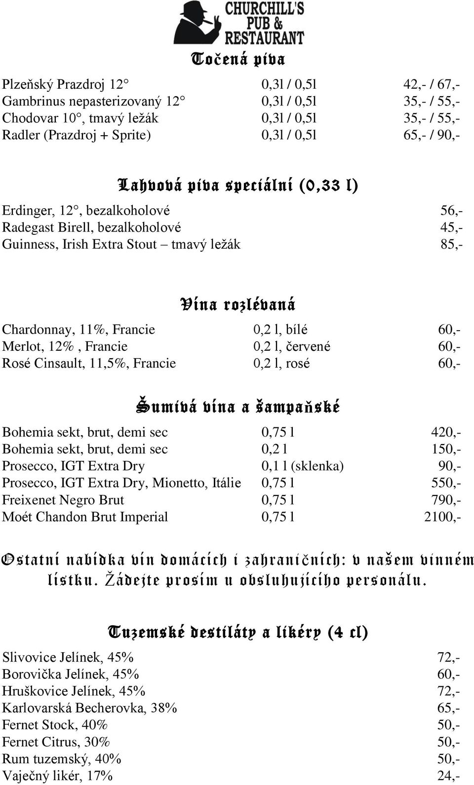 0,2 l, bílé 60,- Merlot, 12%, Francie 0,2 l, červené 60,- Rosé Cinsault, 11,5%, Francie 0,2 l, rosé 60,- Šumivá vína a šampaňské Bohemia sekt, brut, demi sec 0,75 l 420,- Bohemia sekt, brut, demi sec