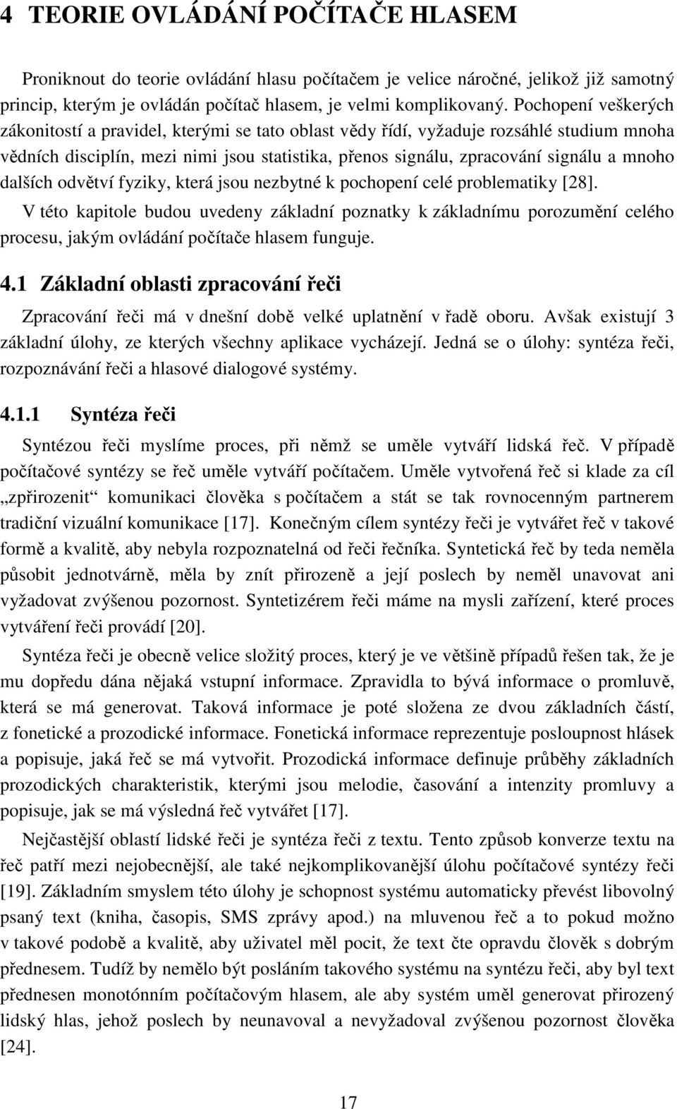 dalších odvětví fyziky, která jsou nezbytné k pochopení celé problematiky [28].