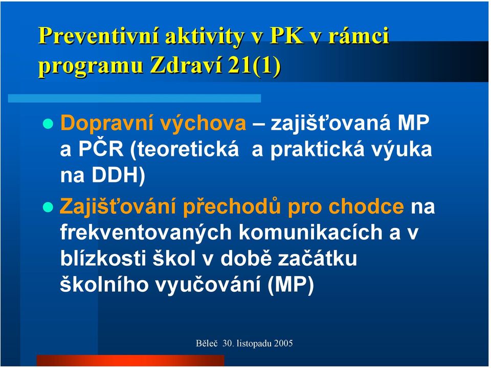 výuka na DDH) Zajišťování přechodů pro chodce na