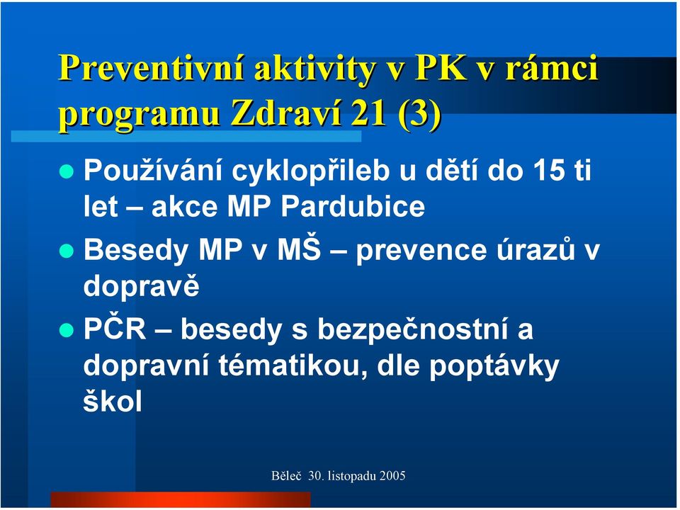 Pardubice Besedy MP v MŠ prevence úrazů v dopravě PČR