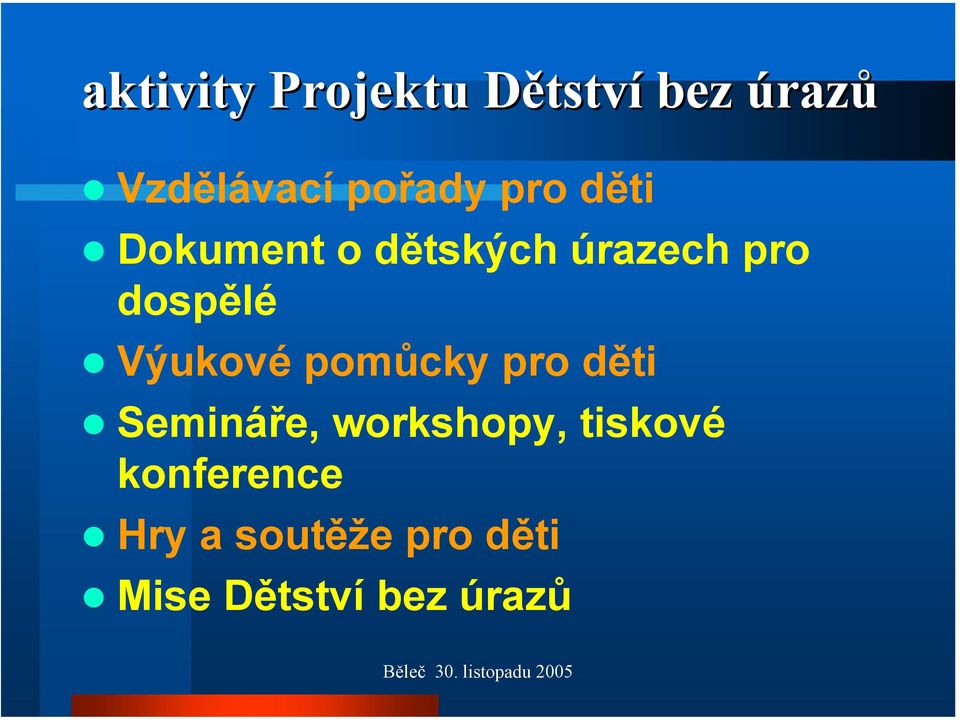 dospělé Výukové pomůcky pro děti Semináře, workshopy,