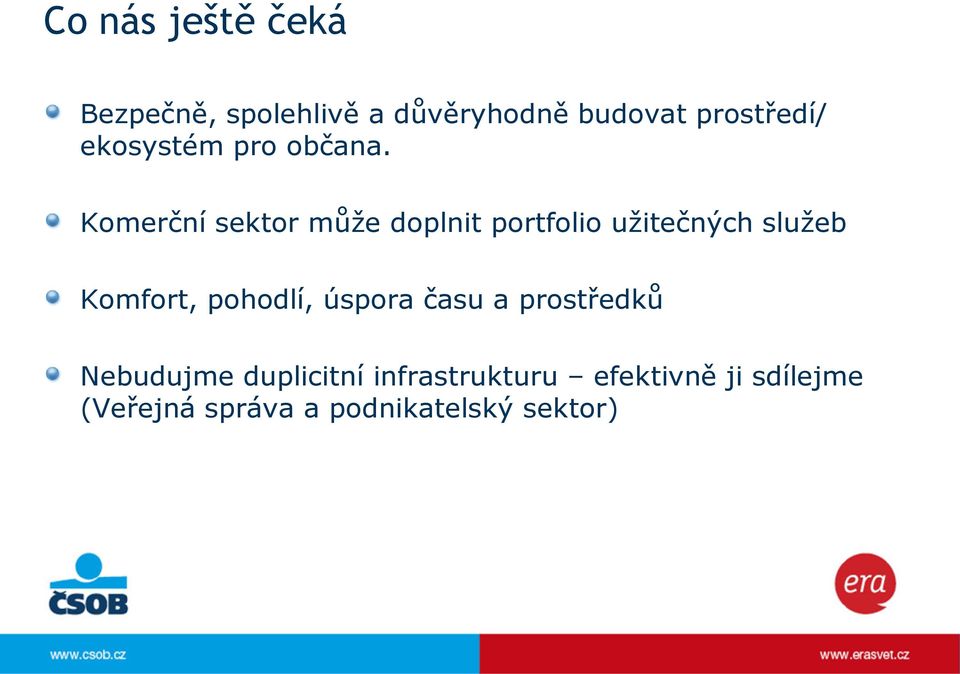 Komerční sektor může doplnit portfolio užitečných služeb Komfort,