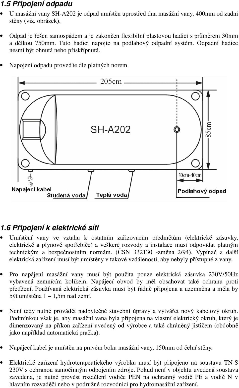 Napojení odpadu proveďte dle platných norem. 1.