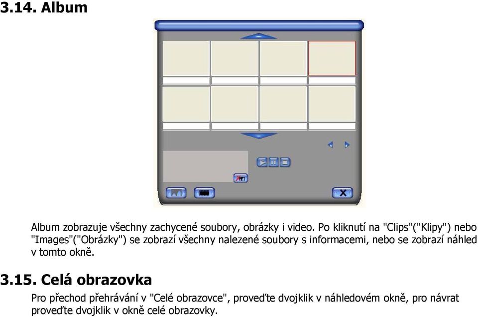 s informacemi, nebo se zobrazí náhled v tomto okně. 3.15.